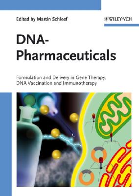 Dna-Pharmaceuticals: Formulation and Delivery in Gene Therapy, DNA Vaccination and Immunotherapy - Schleef, Martin (Editor)