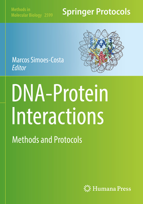 DNA-Protein Interactions: Methods and Protocols - Simoes-Costa, Marcos (Editor)