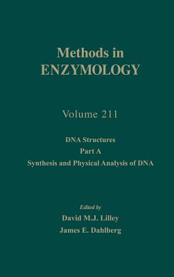 DNA Structures, Part A, Synthesis and Physical Analysis of DNA: Volume 211 - Abelson, John N, and Simon, Melvin I, and Lilley, David M J