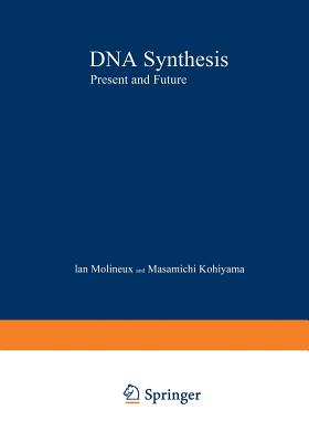 DNA Synthesis: Present and Future - Kohiyama, M (Editor)