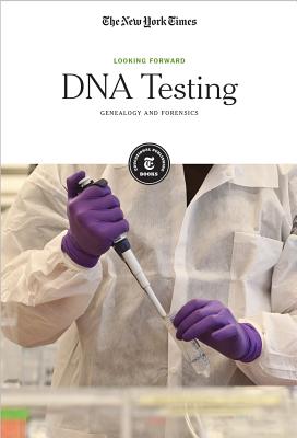 DNA Testing: Genealogy and Forensics - Editorial Staff, The New York Times (Editor)