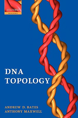 DNA Topology - Bates, Andrew D, and Maxwell, Anthony