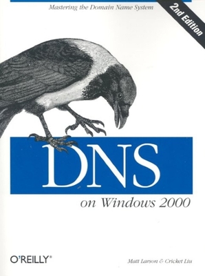 DNS on Windows 2000 - Larson, Matt, and Liu, Cricket