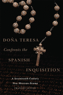 Doa Teresa Confronts the Spanish Inquisition: A Seventeenth-Century New Mexican Drama