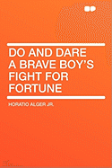 Do and Dare: A Brave Boy's Fight for Fortune