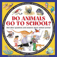 Do Animals Go to School?: And Other Questions and Answers about Animal Survival