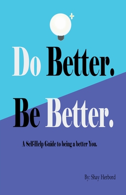 Do Better. Be Better. - Herbord, Shay