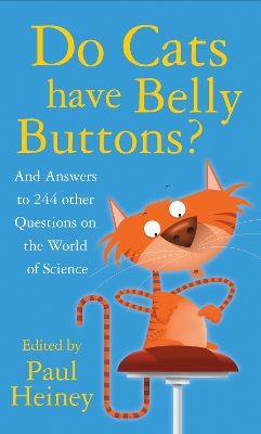 Do Cats Have Belly Buttons?: And Answers to 244 Other Questions on the World of Science - Heiney, Paul (Editor)