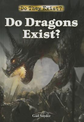 Do Dragons Exist? - Snyder, Gail, M.S