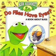 Do Flies Have Eyes?: A Book about Bugs