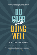 Do Good While Doing Well: Invest for Change, Reap Financial Rewards, and Increase Your Happiness