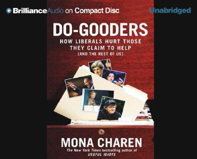 Do-Gooders: How Liberals Hurt Those They Claim to Help (and the Rest of Us) - Charen, Mona, and Burr, Sandra (Read by)