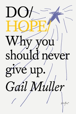 Do Hope: Why You Should Never Give Up - Muller, Gail