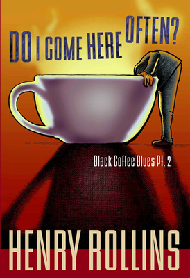 Do I Come Here Often?: Black Coffee Blues Pt. 2 - Rollins, Henry