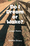 Do I Dream Or Wake?