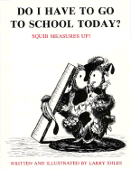 Do I Have to Go to School Today?: Squib Measures Up!