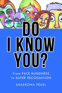 Do I Know You?: From Face Blindness to Super Recognition