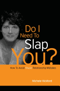 Do I Need to Slap You?: How to Avoid Stupid Relationship Mistakes