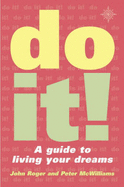 Do It!: A Guide to Living Your Dreams - McWilliams, John-Roger, and McWilliams, Peter, and Roger, John