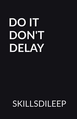 Do It, Don't Delay - Kumar, Dileep