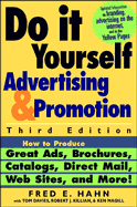 Do It Yourself Advertising and Promotion: How to Produce Great Ads, Brochures, Catalogs, Direct Mail, Web Sites, and More!