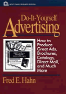 Do-It-Yourself Advertising: How to Produce Great Ads, Brochures, Catalogs, Direct Mail, and Much More
