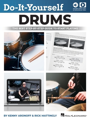 Do-It-Yourself Drums: The Best Step-By-Step Guide to Start Playing - Book with Online Audio and Instructional Video by Kenny Aronoff and Rick Mattingly - Mattingly, Rick, and Aronoff, Kenny