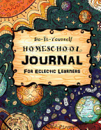 Do It Yourself Homeschool Journal #3: For Eclectic Learners