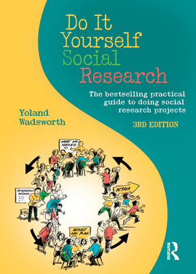 Do It Yourself Social Research: The bestselling practical guide to doing social research projects - Wadsworth, Yoland