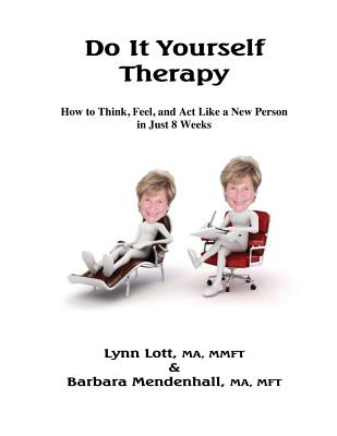 Do It Yourself Therapy - Lott, Lynn, M.A., M.F.C.C., and Mendenhall, Barbara