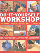 Do-It-Yourself Workshop: The Expert's Guide to Tools and Techniques