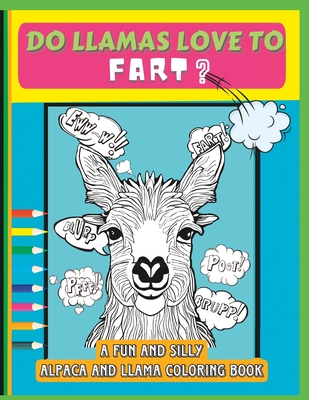 Do Llamas Love To Fart Coloring Book: Funny Farting Themed Coloring Book - Publishing, Warm Fuzzie