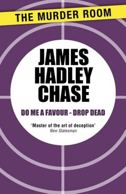 Do Me a Favour-Drop Dead - Chase, James Hadley