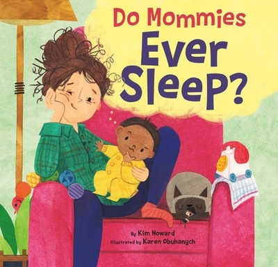 Do Mommies Ever Sleep? - Howard, Kim