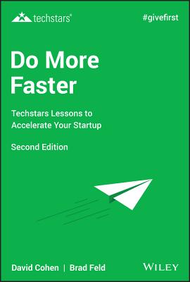 Do More Faster: Techstars Lessons to Accelerate Your Startup - Feld, Brad, and Cohen, David G