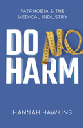 Do No Harm: Fatphobia & the Medical Industry