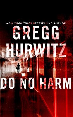 Do No Harm - Hurwitz, Gregg, and Brick, Scott (Read by)