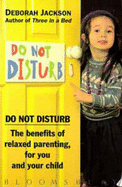 Do Not Disturb: Benefits of Relaxed Parenting for You and Your Child - Jackson, Deborah