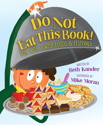 Do Not Eat This Book! Fun with Jewish Foods & Festivals: Fun with Jewish Foods & Festivals - Beth Kander