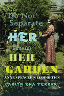 Do Not Separate Her from Her Garden: Anne Spencer's Ecopoetics