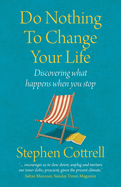Do Nothing to Change Your Life 2nd edition: Discovering What Happens When You Stop