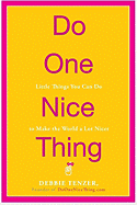 Do One Nice Thing: Little Things You Can Do to Make the World a Lot Nicer