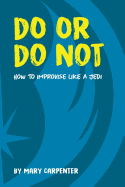 Do or Do Not: How to Improvise Like a Jedi