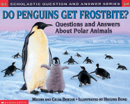 Do Penguins Get Frostbite?: Questions and Answers about Polar Animals