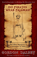 Do Pirates Wear Pajamas?: And Other Mysteries in the Adventure of Fathering