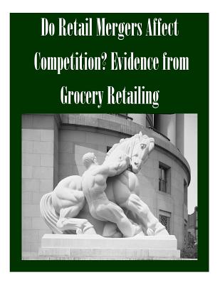 Do Retail Mergers Affect Competition? Evidence from Grocery Retailing - Federal Trade Commission