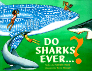 Do Sharks Ever...?: What You Really Want to Know about Sharks - Ward, Nathalie