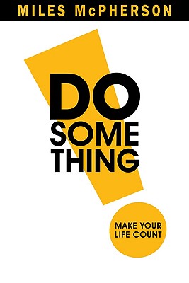 Do Something!: Make Your Life Count - McPherson, Miles