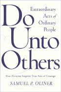 Do Unto Others: Extraordinary Acts of Ordinary People