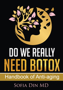 Do we really need Botox?: A handbook of Anti-Aging Services